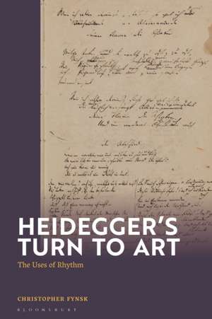 Heidegger's Turn To Art: The Rhythmic Figure de Christopher Fynsk