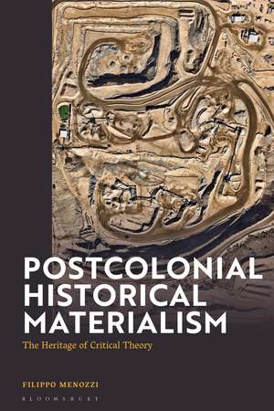 Postcolonial Historical Materialism: The Heritage of Critical Theory de Filippo Menozzi
