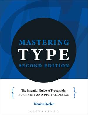 Mastering Type: The essential guide to typography for print and digital design de Denise Bosler