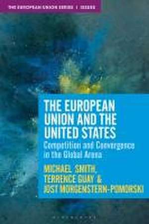 The European Union and the United States: Competition and Convergence in the Global Arena de Michael E. Smith