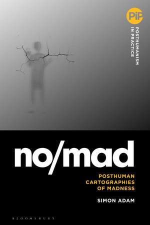 no/mad: Posthuman Cartographies of Madness de Simon Adam