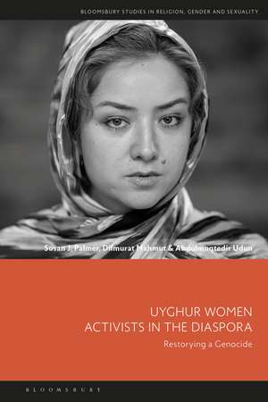 Uyghur Women Activists in the Diaspora: Restorying a Genocide de Susan J. Palmer