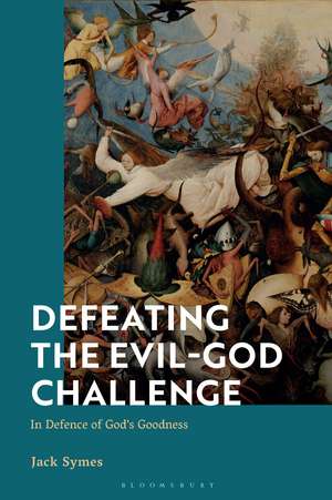 Defeating the Evil-God Challenge: In Defence of God’s Goodness de Jack Symes