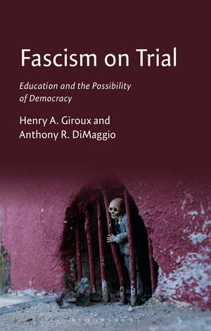 Fascism on Trial: Education and the Possibility of Democracy de Henry A. Giroux