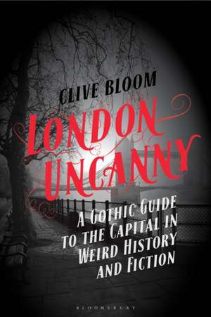 London Uncanny de Clive (Middlesex UniversityLondon) Bloom