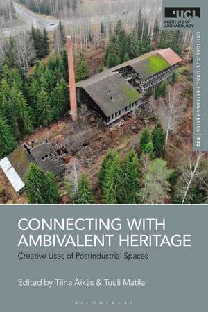Connecting with Ambivalent Heritage: Creative Uses of Postindustrial Spaces de Tiina Äikäs