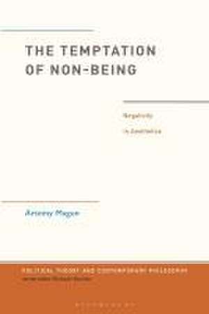 The Temptation of Non-Being: Negativity in Aesthetics de Dr. Artemy Magun