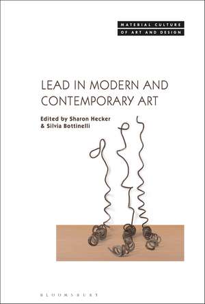 Lead in Modern and Contemporary Art de Dr. Sharon Hecker