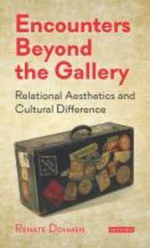 Encounters Beyond the Gallery: Relational Aesthetics and Cultural Difference de Renate Dohmen