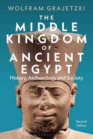 The Middle Kingdom of Ancient Egypt: History, Archaeology and Society de Wolfram Grajetzki