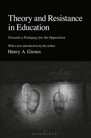 Theory and Resistance in Education de Henry A. (McMaster UniversityCanada) Giroux