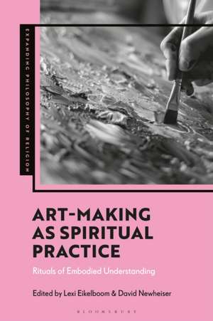 Art-Making as Spiritual Practice de Lexi Eikelboom