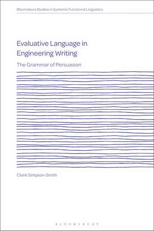 Evaluative Language in Engineering Writing: The Grammar of Persuasion de Dr Claire Simpson-Smith