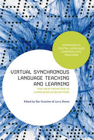 Virtual Synchronous Language Teaching and Learning: The New Frontier in Language Acquisition de Dr. or Professor Slav Gratchev