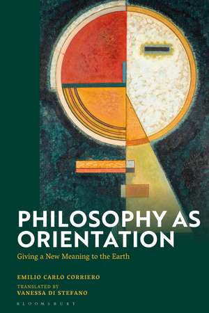 Philosophy as Orientation: Giving a New Meaning to the Earth de Emilio Carlo Corriero