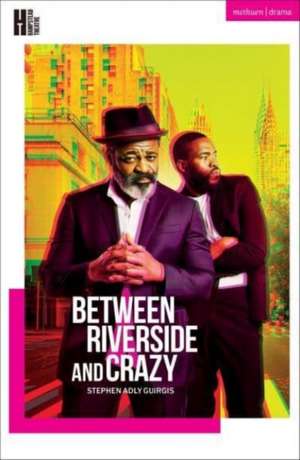 Between Riverside and Crazy de Stephen Adly Guirgis