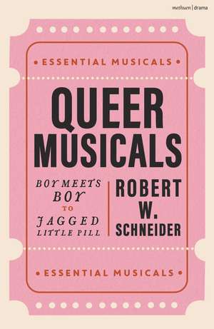 Queer Musicals: Boy Meets Boy to Jagged Little Pill de Robert W. Schneider