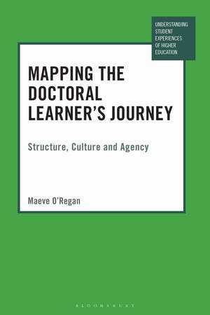 Mapping the Doctoral Learner's Journey: Structure, Culture and Agency de Maeve O'Regan
