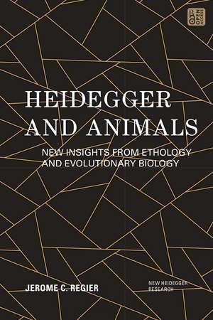 Heidegger and Animals: New Insights from Ethology and Evolutionary Biology de Dr Jerome C. Regier