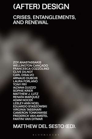 (After) Design: Crises, Entanglements, and Renewal de Matthew DelSesto