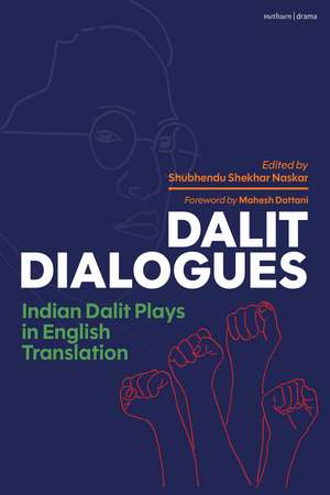 Dalit Dialogues: Indian Dalit Plays in English Translation de Dr Shubhendu Shekhar Naskar