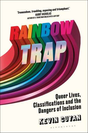 Rainbow Trap: Queer Lives, Classifications and the Dangers of Inclusion de Kevin Guyan