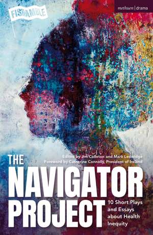 The Navigator Project: 10 Short Plays and Essays about Health Inequity de Fishamble: The New Play Company