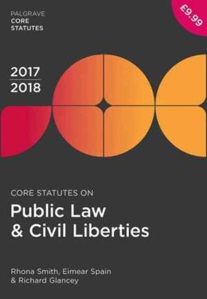 Core Statutes on Public Law & Civil Liberties 2017-18 de Rhona Smith