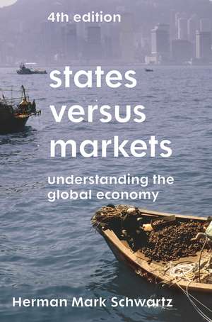 States Versus Markets: Understanding the Global Economy de Herman Mark Schwartz