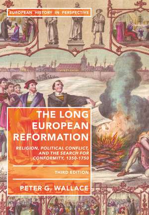 The Long European Reformation: Religion, Political Conflict, and the Search for Conformity, 1350-1750 de Peter G. Wallace