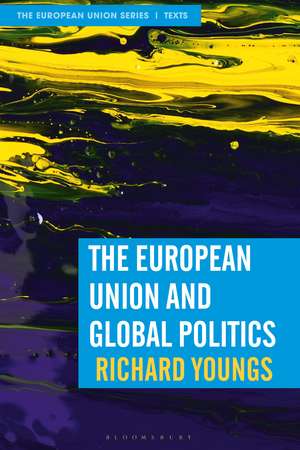 The European Union and Global Politics de Richard Youngs