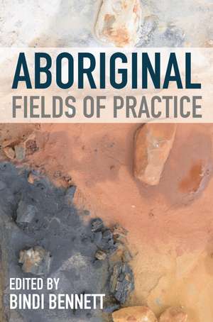 Aboriginal Fields of Practice de Dr. Bindi Bennett