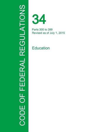 Code of Federal Regulations Title 34, Volume 2, July 1, 2015