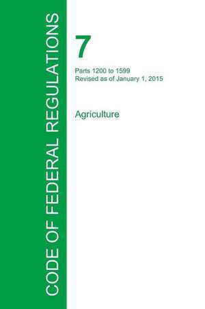 Code of Federal Regulations Title 7, Volume 10, January 1, 2015