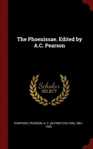 The Phoenissae. Edited by A.C. Pearson de Euripides