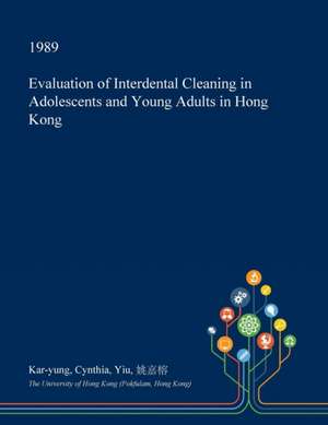 Evaluation of Interdental Cleaning in Adolescents and Young Adults in Hong Kong de Yiu, Kar-Yung Cynthia