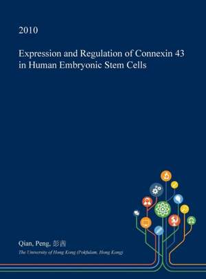 Expression and Regulation of Connexin 43 in Human Embryonic Stem Cells de Peng, Qian