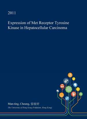 Expression of Met Receptor Tyrosine Kinase in Hepatocellular Carcinoma de Cheung, Man-Ting