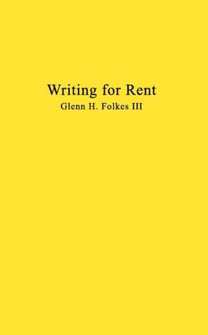 Writing for Rent de Glenn H. Folkes Iii