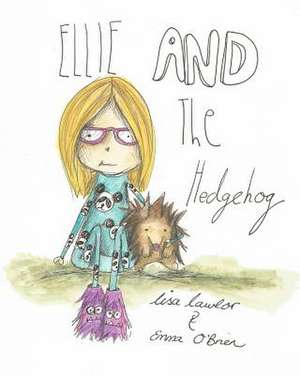 Ellie and the Hedgehog de Emma O'Brien