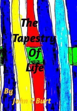 The Tapestry of Life de John C. Burt