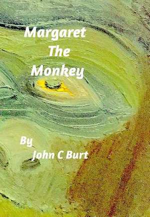 Margaret the Monkey de John C. Burt