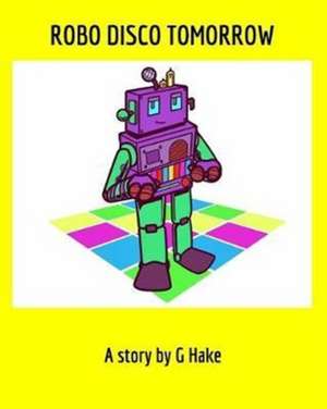 Robo Disco Tomorrow de G. Hake