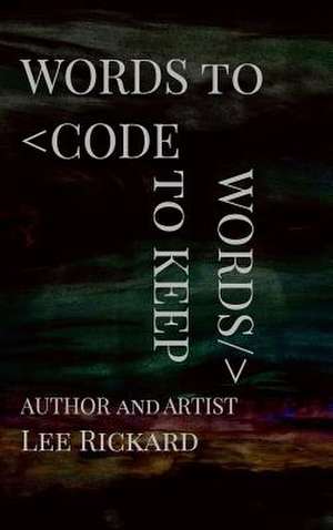 Words to Code Words to Keep de Rickard, Lee