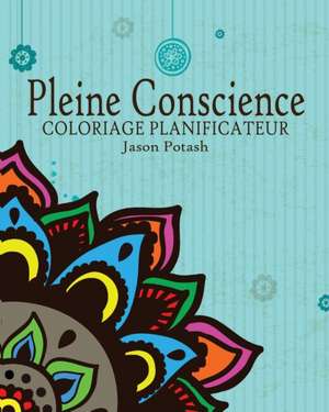 Pleine Conscience Coloriage Planificateur de Jason Potash