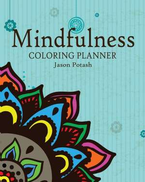 Mindfulness Coloring Planner de Jason Potash