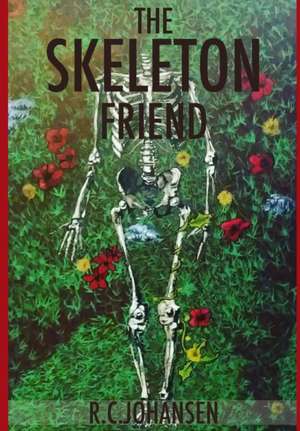 The Skeleton Friend de R. C. Johansen