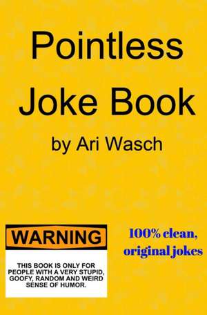 Pointless Joke Book de Ari Wasch