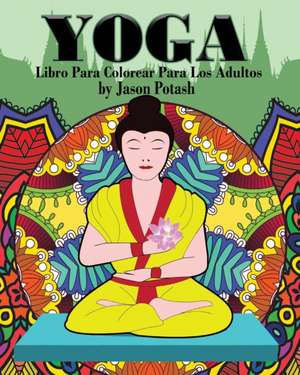 Yoga Libro Para Colorear Para Los Adultos de Jason Potash