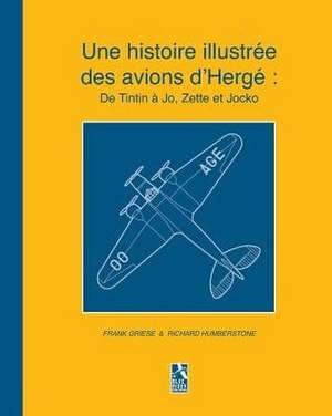 Une Histoire Illustree Des Avions D'Herge de Frank Griese